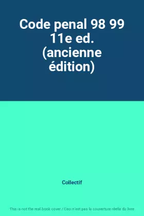 Couverture du produit · Code penal 98 99 11e ed. (ancienne édition)
