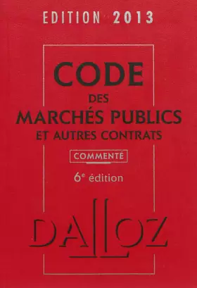 Couverture du produit · Code des marchés publics et autres contrats 2013, commenté - 6e éd.