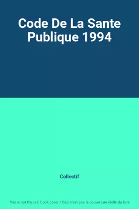 Couverture du produit · Code De La Sante Publique 1994