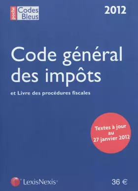 Couverture du produit · Code général des impôts et livre des procédures fiscales. Textes à jour au 27 janvier 2012