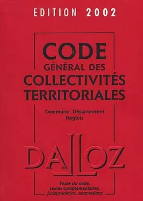 Couverture du produit · Code général des collectivités territoriales : Commune, département, région, édition 2002