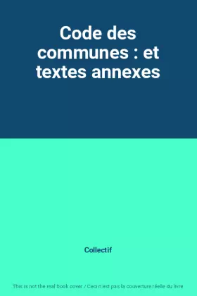Couverture du produit · Code des communes : et textes annexes