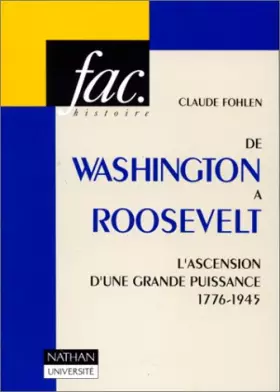 Couverture du produit · De Washington à Roosevelt : L'ascension d'une grande puissance, 1763-1945