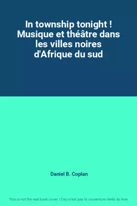 Couverture du produit · In township tonight ! Musique et théâtre dans les villes noires d'Afrique du sud