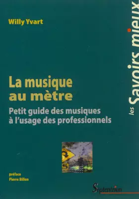 Couverture du produit · La musique au mètre: Petit guide des musiques à l''usage des professionnels
