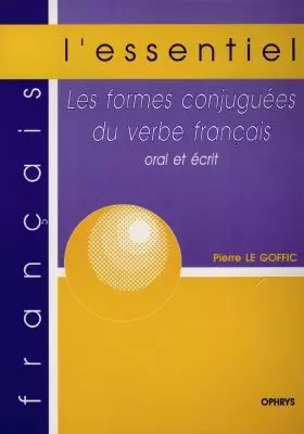 Couverture du produit · Les formes conjuguées du verbe français, oral et écrit