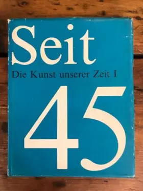 Couverture du produit · Seit 45 Die Kunst unserer Zeit, Band 1