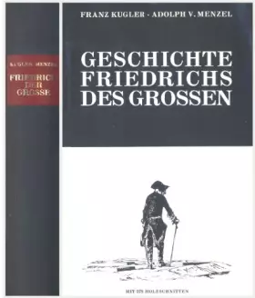 Couverture du produit · Geschichte Friedrichs des Grossen. Mit 378 Holzschnitten des Meisters
