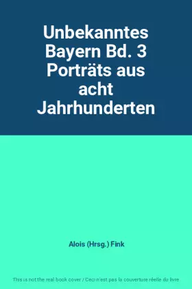 Couverture du produit · Unbekanntes Bayern Bd. 3 Porträts aus acht Jahrhunderten