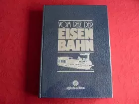 Couverture du produit · *VOM REIZ DER EISENBAHN* Mit vielen Abbildungen.