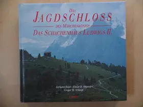 Couverture du produit · Das Jagdschloss des Märchenkönigs. Das Schachenhaus Ludwigs II