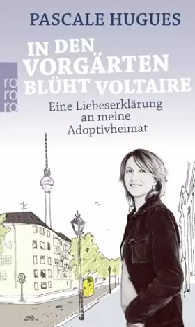 Couverture du produit · In den Vorgärten blüht Voltaire: Eine Liebeserklärung an meine Adoptivheimat