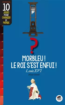 Couverture du produit · morbleu, le roi s'est enfui