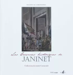 Couverture du produit · LES GRAVURES HISTORIQUES DE JANINET - COLLECTIONS DU MUSEE CARNAVALET