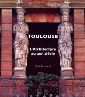 Couverture du produit · Toulouse : architecture au XIXe siècle