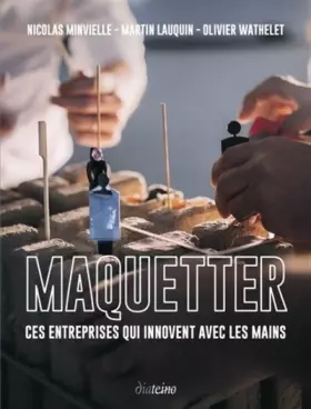 Couverture du produit · Maquetter - Ces entreprises qui innovent avec les mains