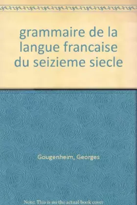 Couverture du produit · Grammaire de la langue française du seizième siècle