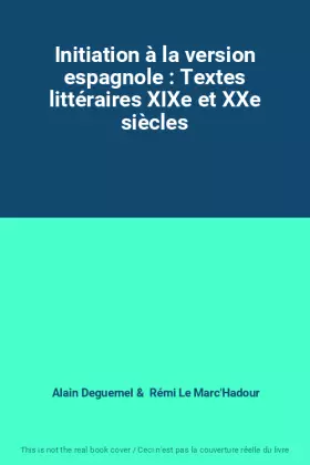 Couverture du produit · Initiation à la version espagnole : Textes littéraires XIXe et XXe siècles