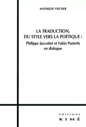 Couverture du produit · La traduction, du style vers la poétique : Philippe Jaccottet et Fabio Pusterla en dialogue