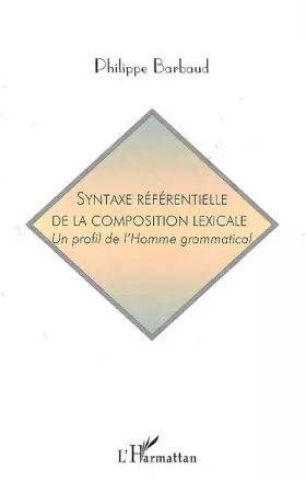 Couverture du produit · Syntaxe référentielle de la composition lexicale: Un profil de l'Homme grammatical