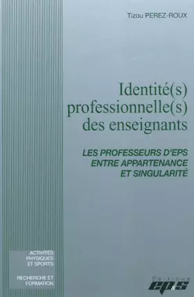 Couverture du produit · Identité(s) professionnelle(s) des enseignants : Les professeurs d'EPS entre appartenance et singularité
