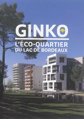 Couverture du produit · Ginko : L'éco-quartier du lac de Bordeaux