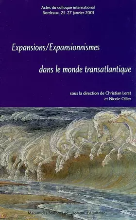 Couverture du produit · Expansions/Expansionnismes dans le monde transatlantique. Actes du colloque international, Bordeaux, 25-27 janvier 2001