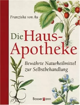 Couverture du produit · Die Hausapotheke: Bewährte Naturheilmittel zur Selbstbehandlung
