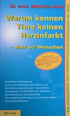 Couverture du produit · Warum kennen Tiere keinen Herzinfarkt - aber wir Menschen. Das erfolgreichste Herz-Kreislauf-Gesundheitsprogramm der Welt. - Ra