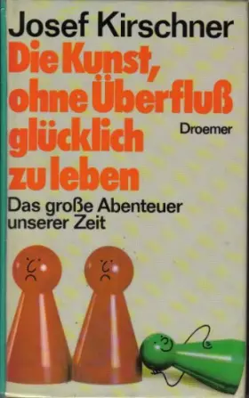 Couverture du produit · Die Kunst, ohne Überfluss glücklich zu leben. Das grosse Abenteuer unserer Zeit