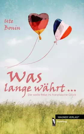 Couverture du produit · Was lange währt ...: Die weite Reise ins französische Glück