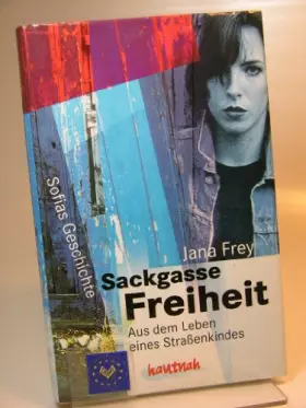 Couverture du produit · Sackgasse Freiheit. Aus dem Leben eines Strassenkindes