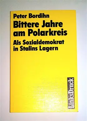 Couverture du produit · Bittere Jahre am Polarkreis: Als Sozialdemokrat in Stalins Lagern