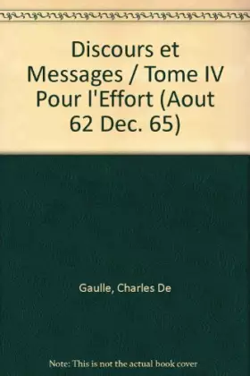 Couverture du produit · Discours et Messages. Tome IV: Pour l'Effort Aout 1962 - Dec. 1965