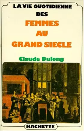 Couverture du produit · La Vie quotidienne des femmes au Grand siècle