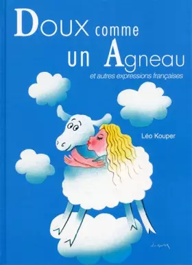 Couverture du produit · Doux comme un agneau et autres expressions françaises