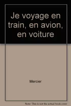 Couverture du produit · Je voyage en train, en avion, en voiture