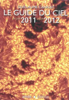 Couverture du produit · Le Guide du Ciel 2011-2012/Tous les Spectacles Celestes de Juin 2011 a Juin 2012