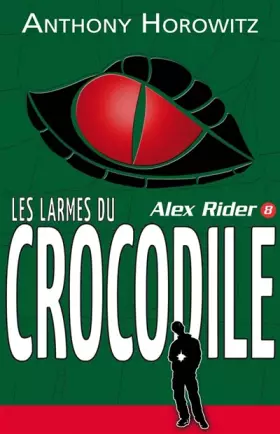 Couverture du produit · Alex Rider - Tome 8 - Les larmes du crocodile