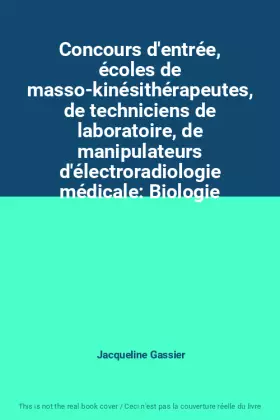 Couverture du produit · Concours d'entrée, écoles de masso-kinésithérapeutes, de techniciens de laboratoire, de manipulateurs d'électroradiologie médic