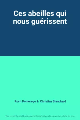 Couverture du produit · Ces abeilles qui nous guérissent