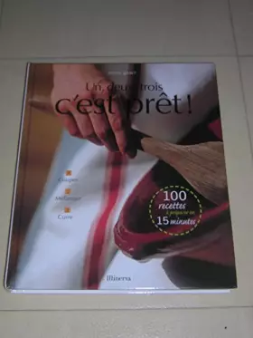 Couverture du produit · Un, deux, trois, c'est prêt ! : 100 recettes à préparer en 15 mn