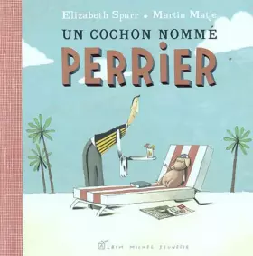 Couverture du produit · Un cochon nommé Perrier