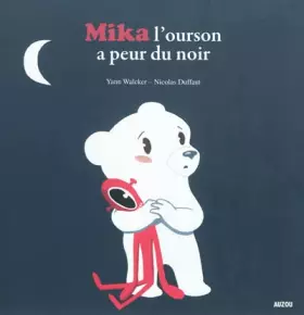 Couverture du produit · MIKA L'OURSON A PEUR DU NOIR (Coll. ""Mes p'tits albums"")