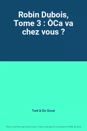 Couverture du produit · Robin Dubois, Tome 3 : ÒCa va chez vous ?