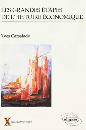Couverture du produit · Les grandes étapes de l'histoire économique.. Revisiter le passé pour comprendre le présent et anticiper l'avenir