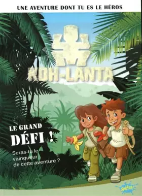 Couverture du produit · Koh-Lanta, une aventure dont tu es le héros - tome 1 Le grand défi ! (1)