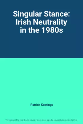 Couverture du produit · Singular Stance: Irish Neutrality in the 1980s
