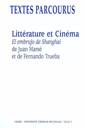 Couverture du produit · Littérature et cinéma : el embrujo de shanghai de Juan Marsé de Fernando Trueba : actes de la journée d'études du 20 Février 20