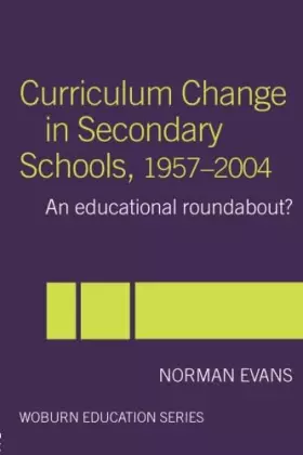 Couverture du produit · Curriculum Change in Secondary Schools, 1957-2004 (Woburn Education Series)